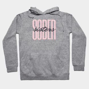 Sober Sisters Alcoholic Addict Recovery Hoodie